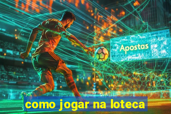 como jogar na loteca